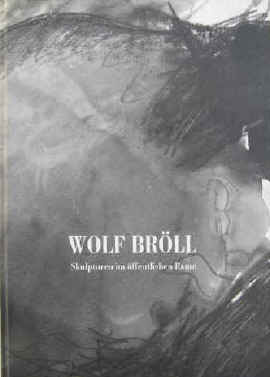 Wolf Bröll. Skulpturen im öffentlichen Raum 1986-1996.