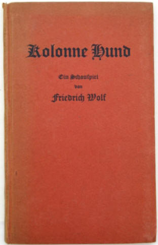 Friedrich Wolf: Kolonne Hund. Deutsche Verlags-Anstalt 1927.