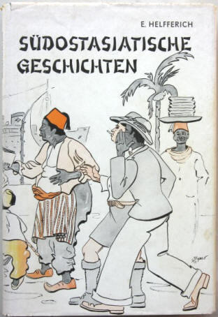 Emil Helfferich - Südostasiatische Geschichten. Jever, Mettcker, 1966 signiert.