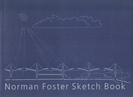 Norman Foster: Sketch Book. Werner Blaser. Basel, Birkhäuser, 1993.