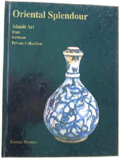 Haase, Claus-Peter / Kröger, Jens / Lienert, Ursula Oriental Splendour. Islamic Art from German Private Collections. Catalogue of the exhibition 18th June to 22nd August 1993 in Museum für Kunst und Gewerbe Hamburg Hamburg, Museum für Kunst und Gewerbe / Edition Temmen, 1993. English edition. ISBN 3861085070. Calligraphy Coins Ceramics Glass Jewellery Metalwork Arms