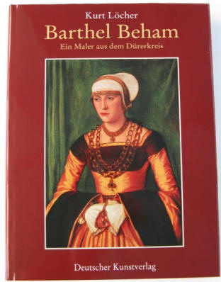 Kurt Löcher: Barthel Beham. Ein Maler aus dem Dürer Kreis 1999.  ISBN 3422062610