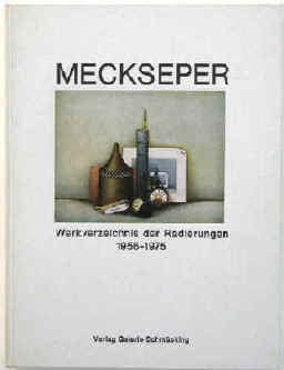 Meckseper, Friedrich - Schmücking, Rolf  Meckseper. Werkverzeichnis der Radierungen 1956 bis 1975 von Friedrich Meckseper.  Braunschweig, Verlag Galerie Schmücking, 1975. 