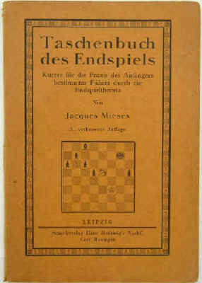 Jacques Mieses: Taschenbuch des Endspiels. Endspieltheorie. Leipzig, Verlag Hans Hedewig Nachfolger Curt Ronniger1927.