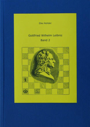 Leibniz Schach Zitate, das Schachspiel und die Wissenschaft. Barsbüttel, Elke Rehder Presse, 2017.