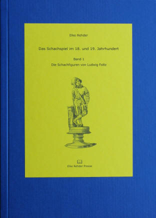 Elke Rehder: Das Schachspiel im 18. und 19. Jahrhundert. Band 1: Die Schachfiguren von Ludwig Foltz. Barsbüttel, Elke Rehder Presse, Juni 2018. 