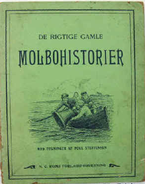  Poul Steffensen: DE RIGTIGE GAMLE MOLBOHISTORIER Kobenhavn, Copenhagen 1900.