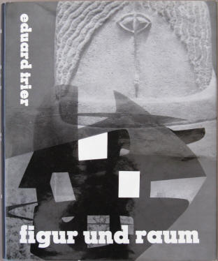 Eduard Trier: figur und raum. Die Skulptur des 20. Jahrhunderts. Berlin, Verlag Gebr. Mann, 1960.