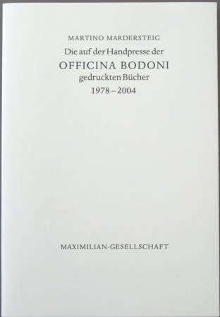 Mardersteig Handpresse Officina Bodoni 1978-2004 Maximilian-Gesellschaft.