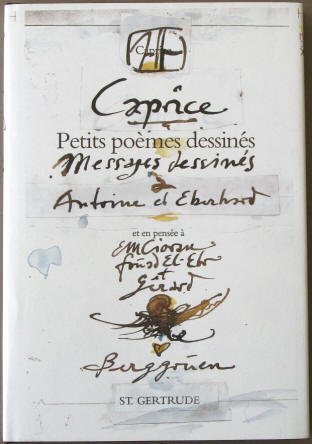 Horst Janssen: Caprice. Petits poèmes dessinés. Messages dessinés a Antoine et Eberhard et en pensée à E. M Cioran, Fouad El-Etr et Gérard