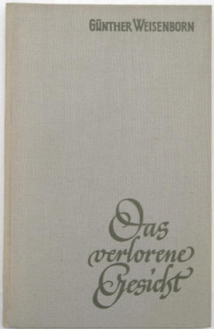 Günther Weisenborn: Das verlorene Gesicht. Desch 1956.