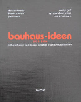 Bauhaus-Ideen 1919-1994. Bibliografie und Beiträge zur Rezeption des Bauhausgedankens. Reimer, 1994.