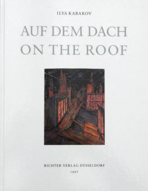 Ilya Kabakov. Auf dem Dach. On the roof. Düsseldorf, Richter 1997.