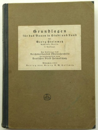 Architekt Georg Steinmetz 1882 - 1936, Grundlagen Bauen in Ostpreußen. 