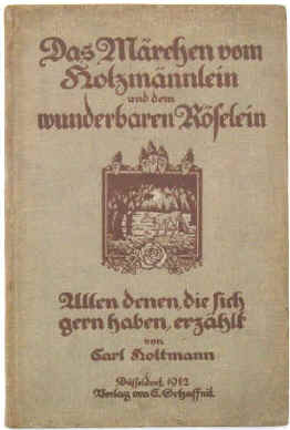 Carl Holtmann: Das Märchen vom Holzmännlein und dem wunderbaren Röselein.  Düsseldorf, C. Schaffnit Verlag 1912.