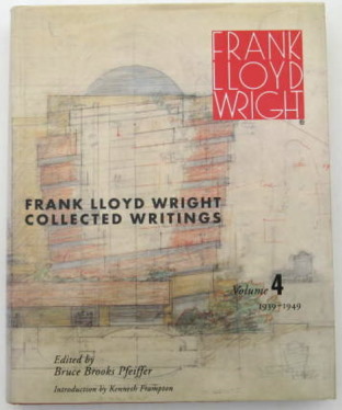 Architect Frank Lloyd Wright - Collected Writings Volume 4, Rizzoli 1994.
