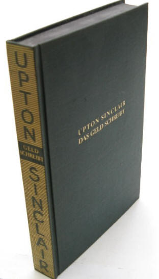Upton Sinclair: Das Geld schreibt. Elias Canetti. Berlin, Malik Verlag Erstausgabe 1930.