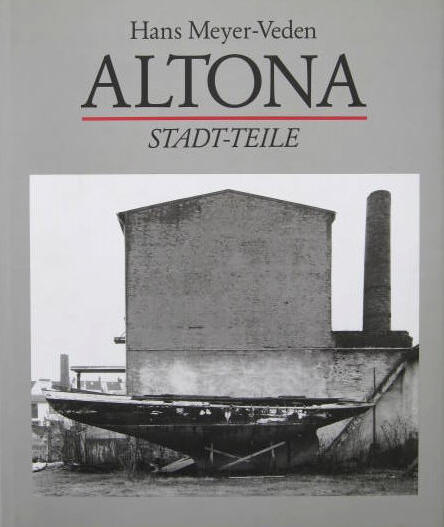 Fotograf Hans Meyer-Veden, Bernd Busch:  Altona. Stadt-Teile. Hamburg 1992.