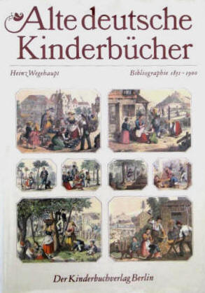  Heinz Wegehaupt: Alte deutsche Kinderbücher. Bibliographie 1851-1900.