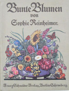 Sophie Reinheimer: Bunte Blumen, Illustrationen Carl Alexander Brendel, 1913.