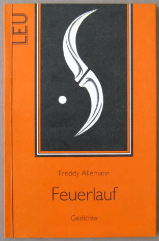 Freddy Allemann: Feuerlauf. Gedichte. Zürich, Edition Leu, 1991