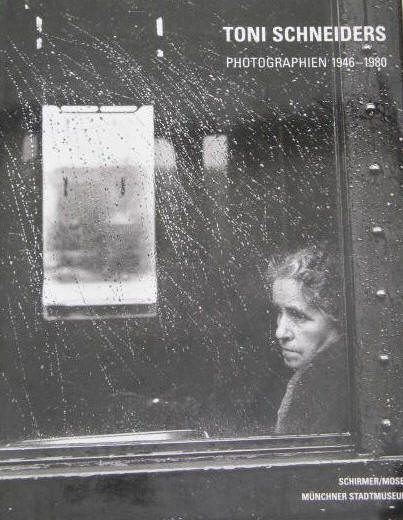 Fotograf Toni Schneiders Photographien 1946-1980. Ulrich Pohlmann Katalog Ausstellung 1999.