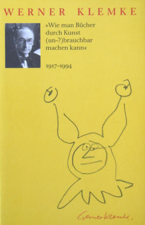 Werner Klemke, 1917-1994. Wie man Bücher durch Kunst machen kann.