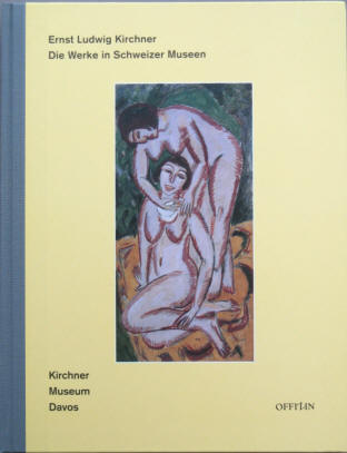 Ernst Ludwig Kirchner. Die Werke in Schweizer Museen. Katalog Davos 1995.
