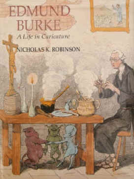 Nicholas K. Robinson: Edmund Burke. A Life in Caricature 1996.