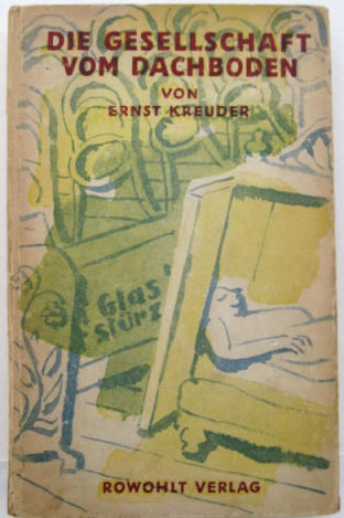  Ernst Kreuder: Die Gesellschaft vom Dachboden 1946.