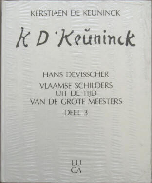 Hans Devisscher: Kerstiaen de Keuninck. 1560-1633. Vlaamse Schilders Grote Meesters Deel 3.