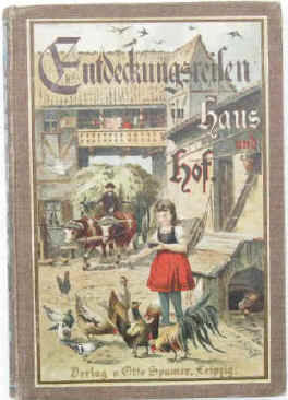 Hermann Wagner (* 1880 in Tanndorf, Niederland Nordböhmen; † 1927) Entdeckungsreisen in Haus und Hof. Verlag Otto Spamer, 1906. 