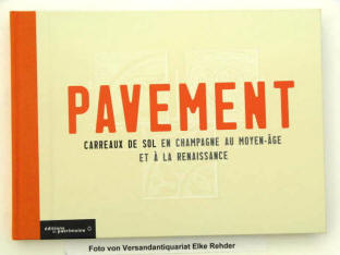 Jannie Mayer: Pavement. Carreaux de sol en Champagne au moyen age et a la renaissance.