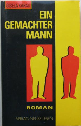 Gisela Karau signiert - Ein gemachter Mann. Roman. Berlin, Neues Leben, 1992.