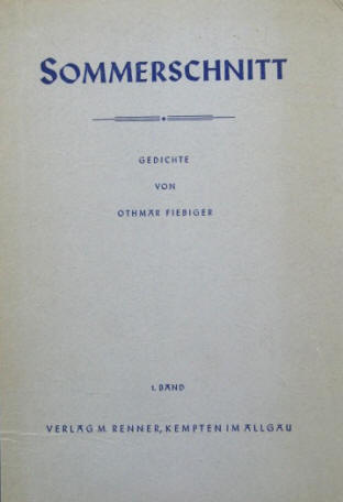 Othmar Fiebiger 1886 - Sommerschnitt. Gedichte. 1. Band. Kempten, Renner, 1951 signiert