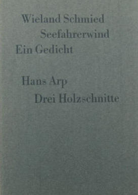 Holzschnitte Jean Arp zu Wieland Schmied: Seefahrerwind - Ein Gedicht 1963.