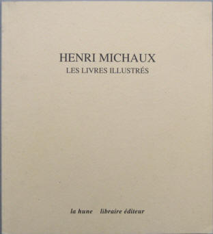 Micheline Phankim, Maurice Imbert: Henri Michaux. Les livres illustres. Paris, La Hune, 1993.