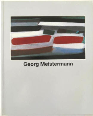 Georg Meistermann. Malerei. Katalog zu den Ausstellungen  von Werner Schäfke 1991 1992