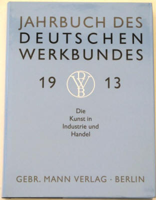 Jahrbuch des Deutschen Werkbundes 1913. Berlin, Gebr. Mann 2000. ISBN 3786118779