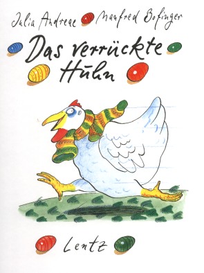 Manfred Bofinger, Julia Andreae: Das verrückte Huhn. München, Lentz, 1999. ISBN 3880104719. 
