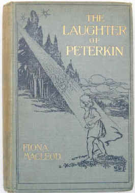 Fiona Macleod, William Sharp, painter Sunderland Rollison: The Laughter of Peterkin. A Retelling of Old Tales of the Celtic Wonderworld. London, Archibald Constable 1897.