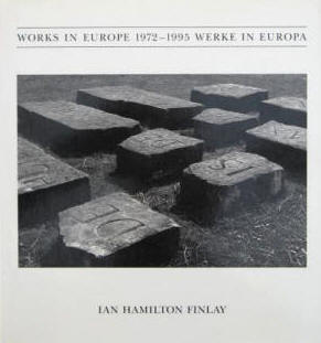Ian Hamilton Finlay. Werke in Europa 1972-1995  Works in Europe.