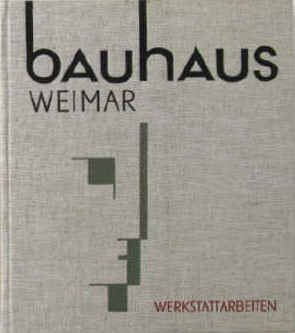 Bauhaus Weimar 1919-1924. Werkstattarbeiten