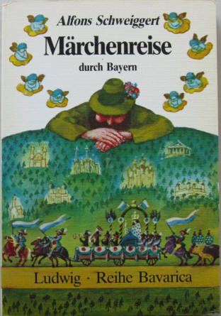 Alfons Schweiggert signiert: Märchenreise durch Bayern. 1982