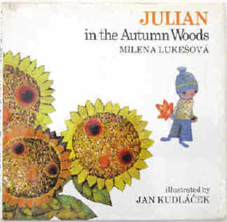 Milena Lukesova & Jan Kudláček: Julian in the Autumn Woods. New York, Holt Rinehart and Winston, (1977). ISBN 0030211514.