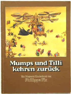 Philippe Fix & Werner Schmidmaier: Mumps und Tilli kehren zurück. Zürich, Diogenes, 1978.  ISBN 3257006071.