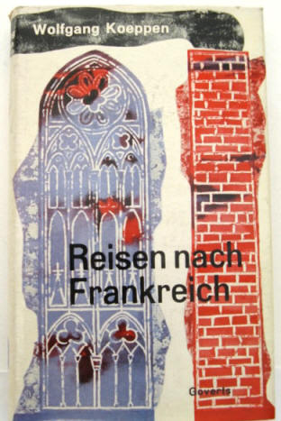  Wolfgang Koeppen: Reisen nach Frankreich, Goverts 1961 Erstausgabe.