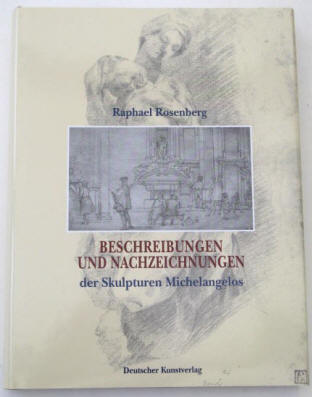Raphael Rosenberg: Beschreibungen und Nachzeichnungen der Skulpturen Michelangelos