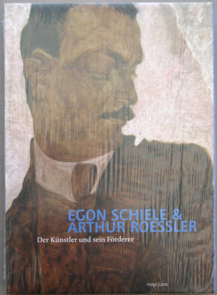 Egon Schiele & Arthur Roessler. Der Künstler und sein Förderer.