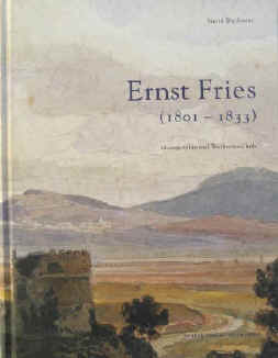 Sigrid Wechssler: Ernst Fries 1801-1833). Monographie und Werkverzeichnis. Heidelberg, Kehrer 2000.